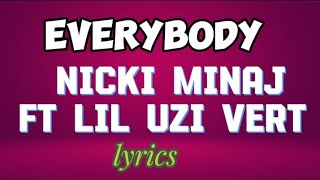 Nicki Minaj ft Lil Uzi Vert- Everybody (Official Lyrics Video)
