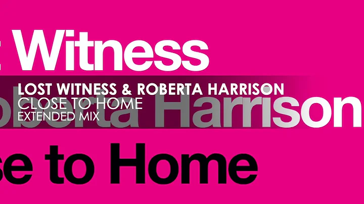 Lost Witness & Roberta Harrison - Close To Home