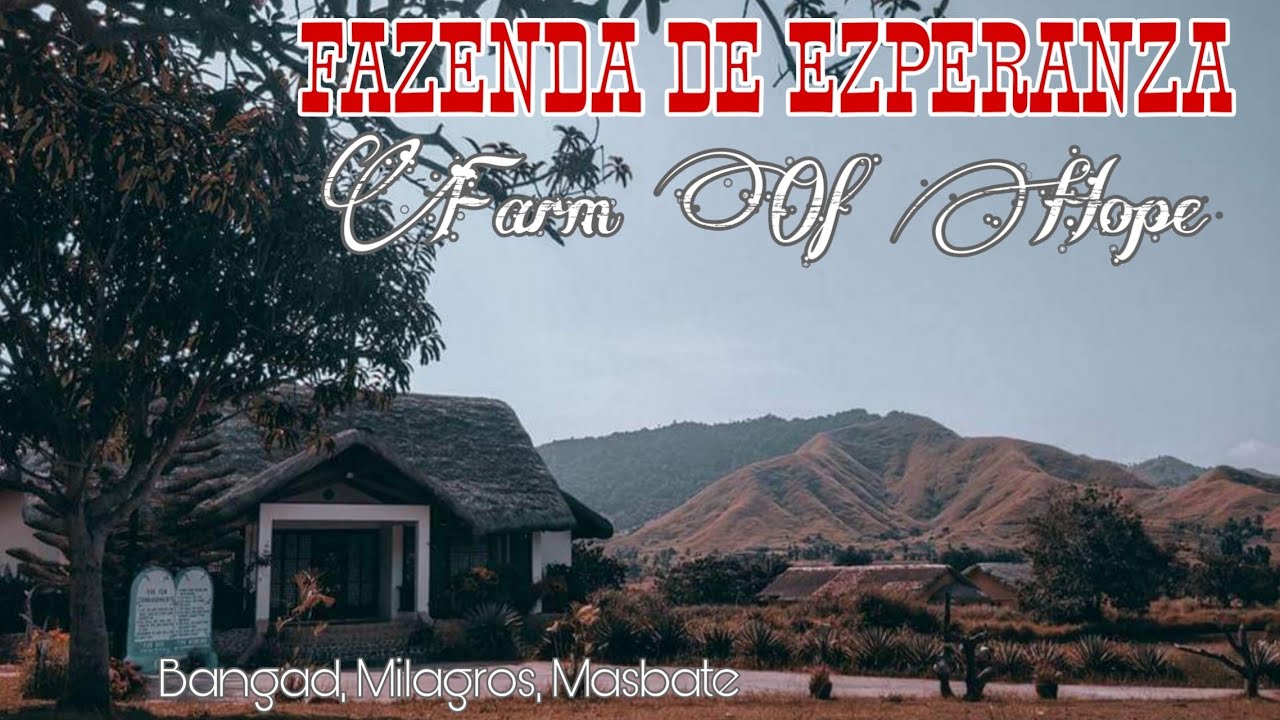 FAZENDA DE ESPERANZA | FARM OF HOPE : BANGAD, MILAGROS, MASBATE