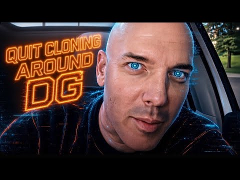 Quit Cloning Around DG!!!