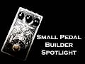 Small Pedal Builder Spotlight. 