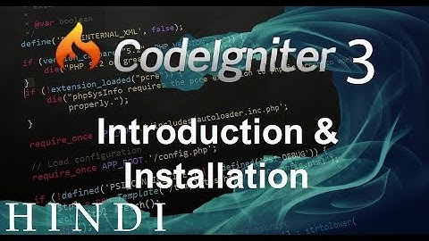 Codeigniter 3 Tutorial 1 Introduction & Installation  (हिन्दी)