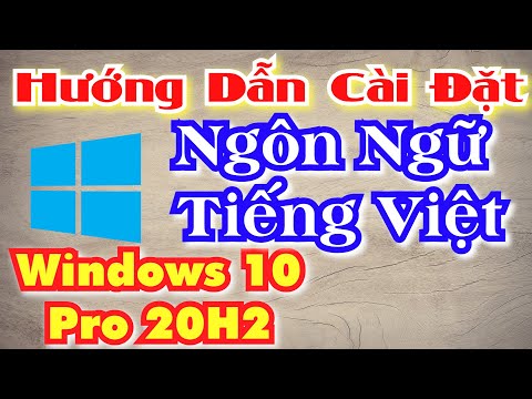 Hướng dẫn  cài đặt ngôn ngữ tiếng việt cho windows 10  Pro 20H2 | Hướng Dẫn Mới Nhất 2021