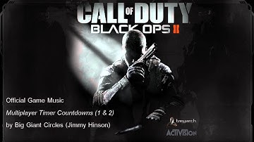 Big Giant Circles - Black Ops 2 Multiplayer Timer Music (official)