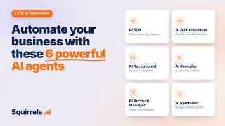 Meet Squirrels.ai: AI agents that automate sales, collections, recruiting, front desk & operations