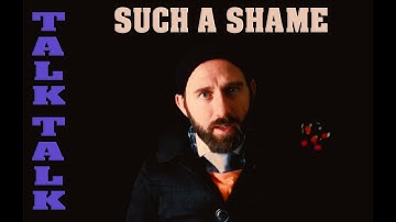 Talk Talk - Such a Shame (Cover)
