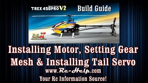 Align 450 Pro V2 3GX Build Guide Part 6 Motor, Gear Mesh, ESC, Tail Servo