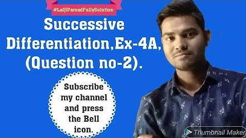 Successive Differentiatio Ex - 4a , question no - 2 solutions ( fully solutions Lalji Prasad Book ).