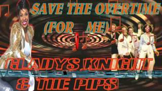 GLADYS KNIGHT & THE PIPS- SAVE THE OVERTIME (FOR ME)BY JAZZKAT GROOVES