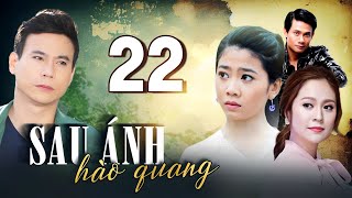 Phim Việt Nam Mới Hay Nhất 2024 | SAU ÁNH HÀO QUANG - Tập 22 | Phim Bộ Việt Nam Mới Hay Nhất 2024