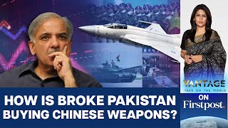 Pakistan's Weapon Imports from China Amplifying Economic Crisis? | Vantage with Palki Sharma