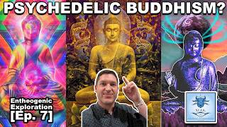The Intersection of Buddhism and Psychedelic Practices | S.E.E.K. Entheogenic Exploration [Ep. 7]