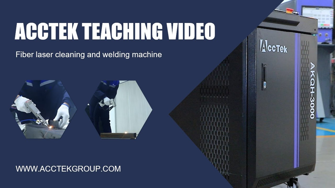 AccTek Laser Cleaning and Welding Machine Operational Teaching - YouTube