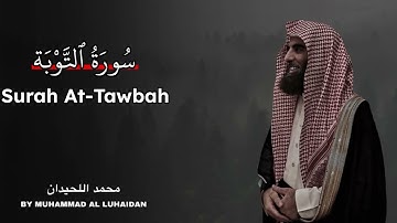 Surah At Tawbah   Muhammad Al Luhaidan   سورة التوبة بصوت محمد اللحيدان