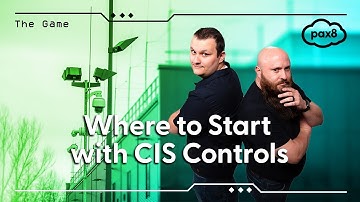 Where to Start with CIS Controls | Pax8 - The Game