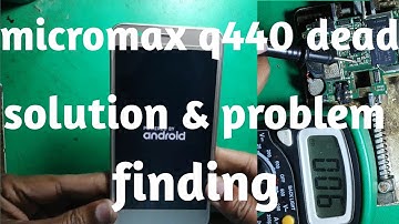 Micromax q440 dead problem solution, dead mobile phones testing and find problem