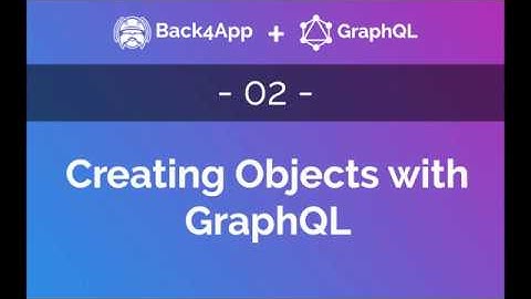 Serverless GraphQL #02 - Creating Objects with GraphQL and Parse