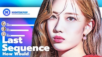 [REQ] | How Would LOONA sing LAST SEQUENCE? (WJSN)