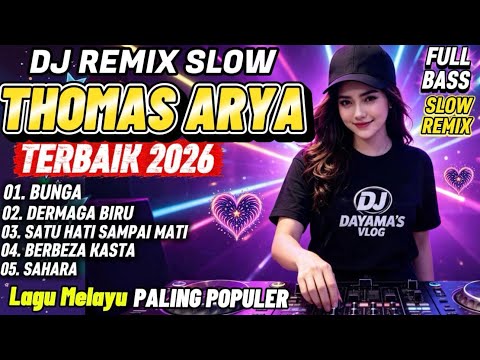 DJ REMIX SLOW THOMAS ARYA TERBAIK 2026 ||Bunga, Dermaga Biru, Satu Hati Sampai Mati, FULL BASS