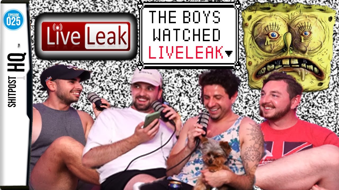Shitpost HQ Podcast - Episode 25 - The Boys recount LIVELEAK stories