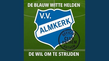 De Wil Om Te Strijden (Officieel Clublied V.V. Almkerk 2025) (feat. De Blauw Witte Helden)