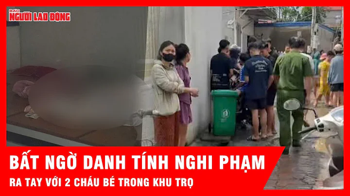 Bất ngờ danh tính nghi phạm ra tay với 2 cháu bé trong khu trọ | Tin nhanh
