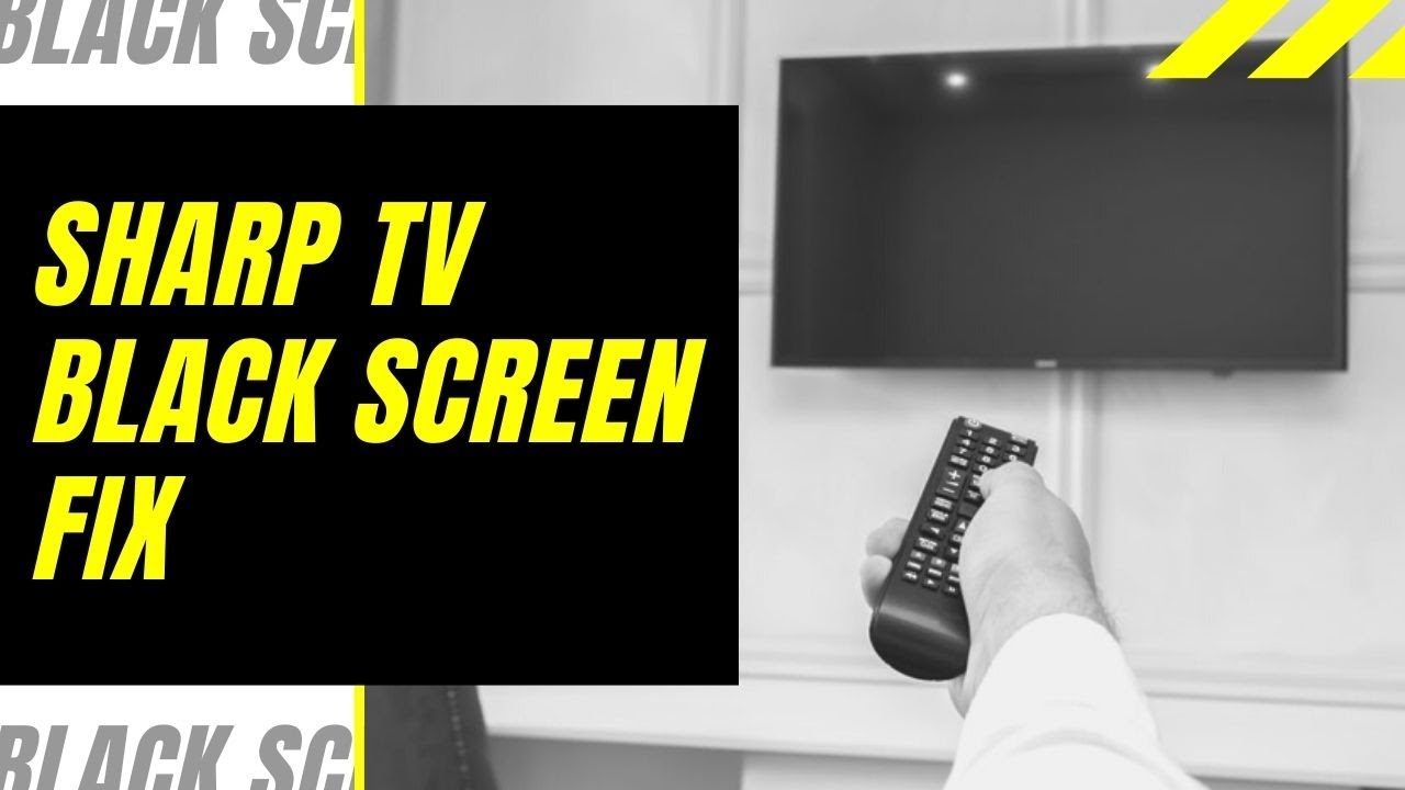 Easy to understand exaggerate Pekkadillo Sharp TV Black Screen Fix - Try This! - YouTube