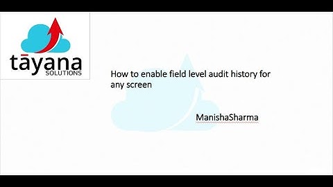 How to enable field level audit history for any screen