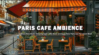 Paris Coffee Shop Ambience ☕ Positive Bossa Nova Jazz Music - Start Your Day Right