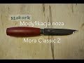 Modyfikacja noa mora classic 2