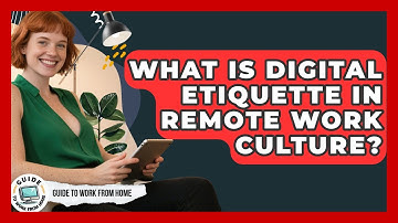 What Is Digital Etiquette In Remote Work Culture? - Guide To Work From Home