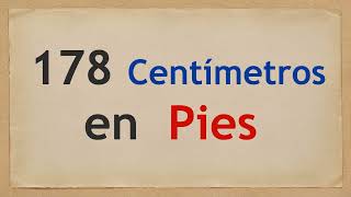 178 CM cuántos PIES son - A cuántos PIES equivalen 178 CENTÍMETROS