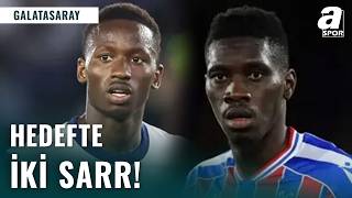 Galatasaray İki Sarr'in Peşinde! İşte Transferde Son Durum