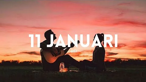 GIGI - 11 JANUARI (Lyrics)