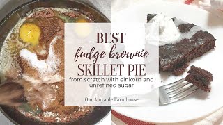 Fudge Brownie Skillet Pie | A healthier dessert made with einkorn and unrefined sugar