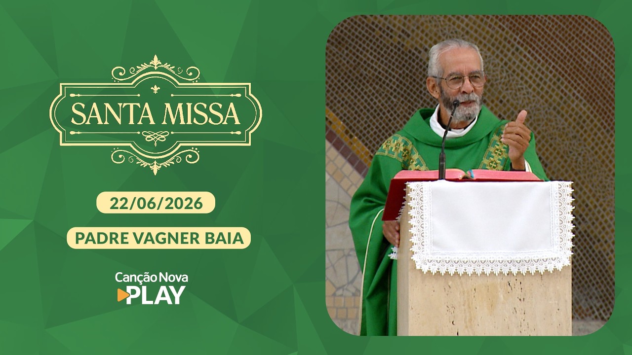 Homilia da Santa Missa - Padre Vagner Baia - 22/06/2026