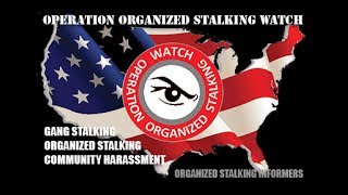 Organized Gang Stalking Harassment Awareness Video