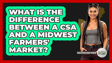 What Is The Difference Between A CSA And A Midwest Farmers