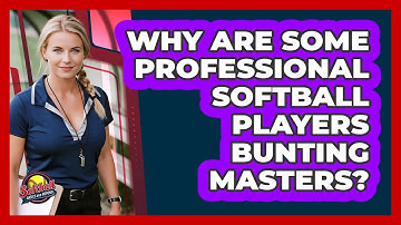 Why Are Some Professional Softball Players Bunting Masters? - Softball Basics and Beyond
