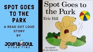 Spot Goes to the Park | by Eric Hill | Read Aloud Children's Book | Joyful Soul Story Time |