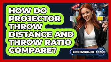 How Do Projector Throw Distance And Throw Ratio Compare? - NextGen Viewing and Audio
