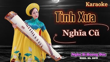 TÌNH XƯA NGHĨA CŨ - ĐÀN TRANH PHIÊN BẢN MỚI CỰC HAY - NGHỆ SĨ ĐÀN TRANH HƯƠNG ĐỨC