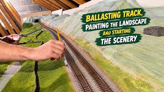Ballasting Track, Painting the Landscape and Starting the Scenery - Mainline Model Railway Build