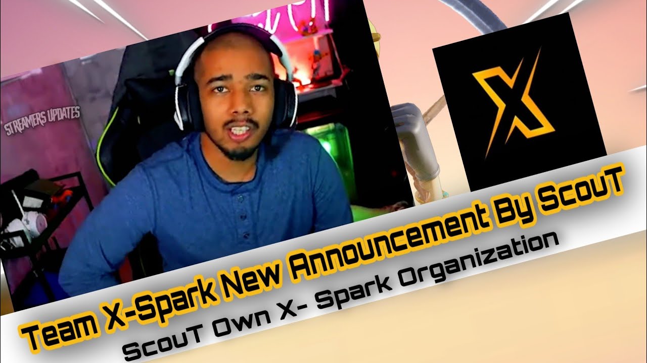 Team X-Spark New Announcement By ScouT 😱 | Scout Owner Of Team X-Spark ...