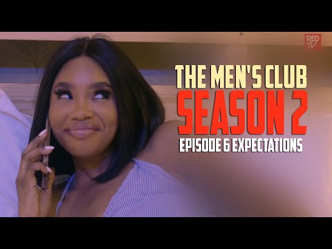 THE MEN'S CLUB SEASON 2 / EPISODE 6 / Expectations