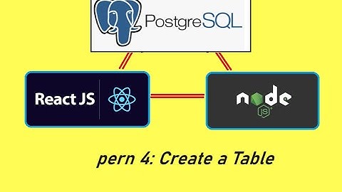 PERN Tutorial 4: Create Table on PostgreSQL