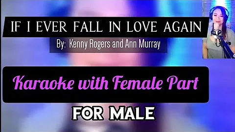 IF I EVER FALL IN LOVE AGAIN  (Karaoke with Female Part) By: Kenny Rogers & Anne Murray