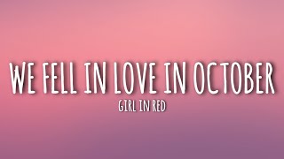 girl in red - we fell in love in october (lyrics)