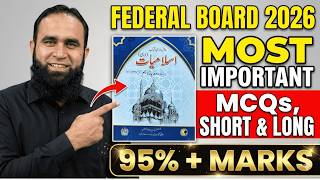 Islamiat Class 11 Federal Board 2026 | Most Important MCQs, Short &amp; Long Question | 95% + Marks
