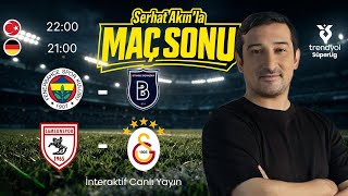 Fenerbahçe 3 - 1  Başakşehir & Samsunspor 4 - 1 Galatasaray | MAÇ SONU CANLI YAYIN ANALİZ
